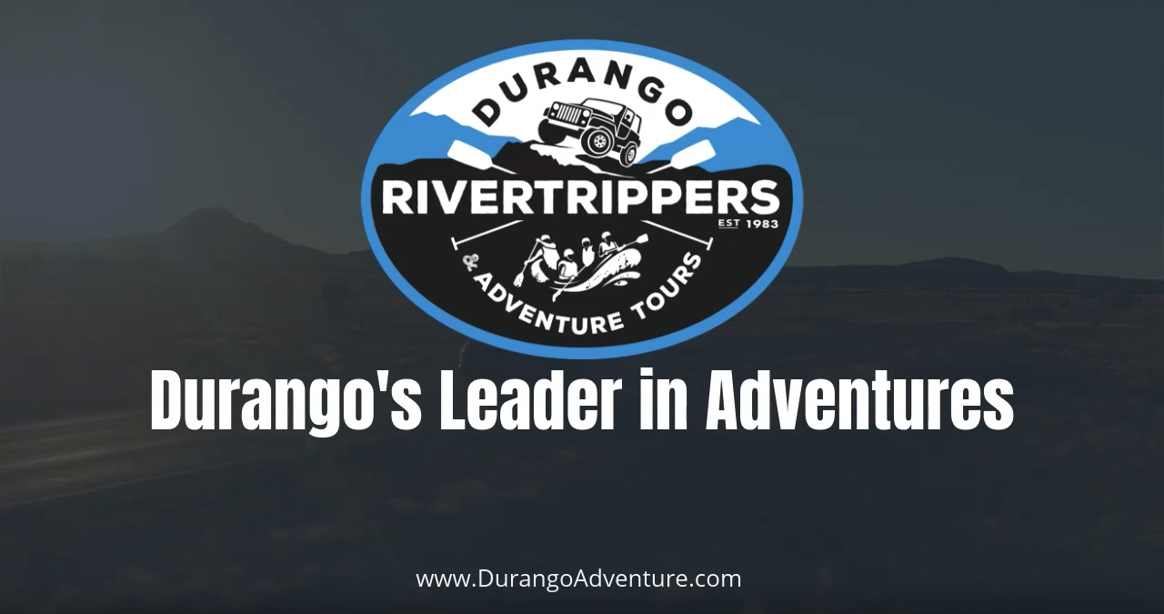 We are Durango's Leader in Adventures