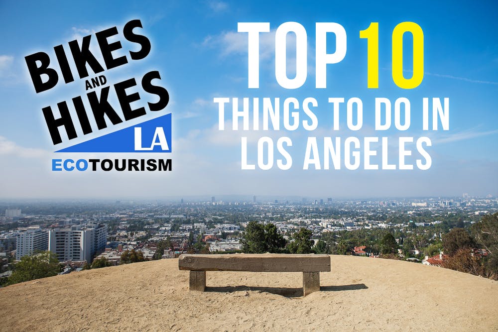 Top Things To Do Los Angeles | Bikes Hikes