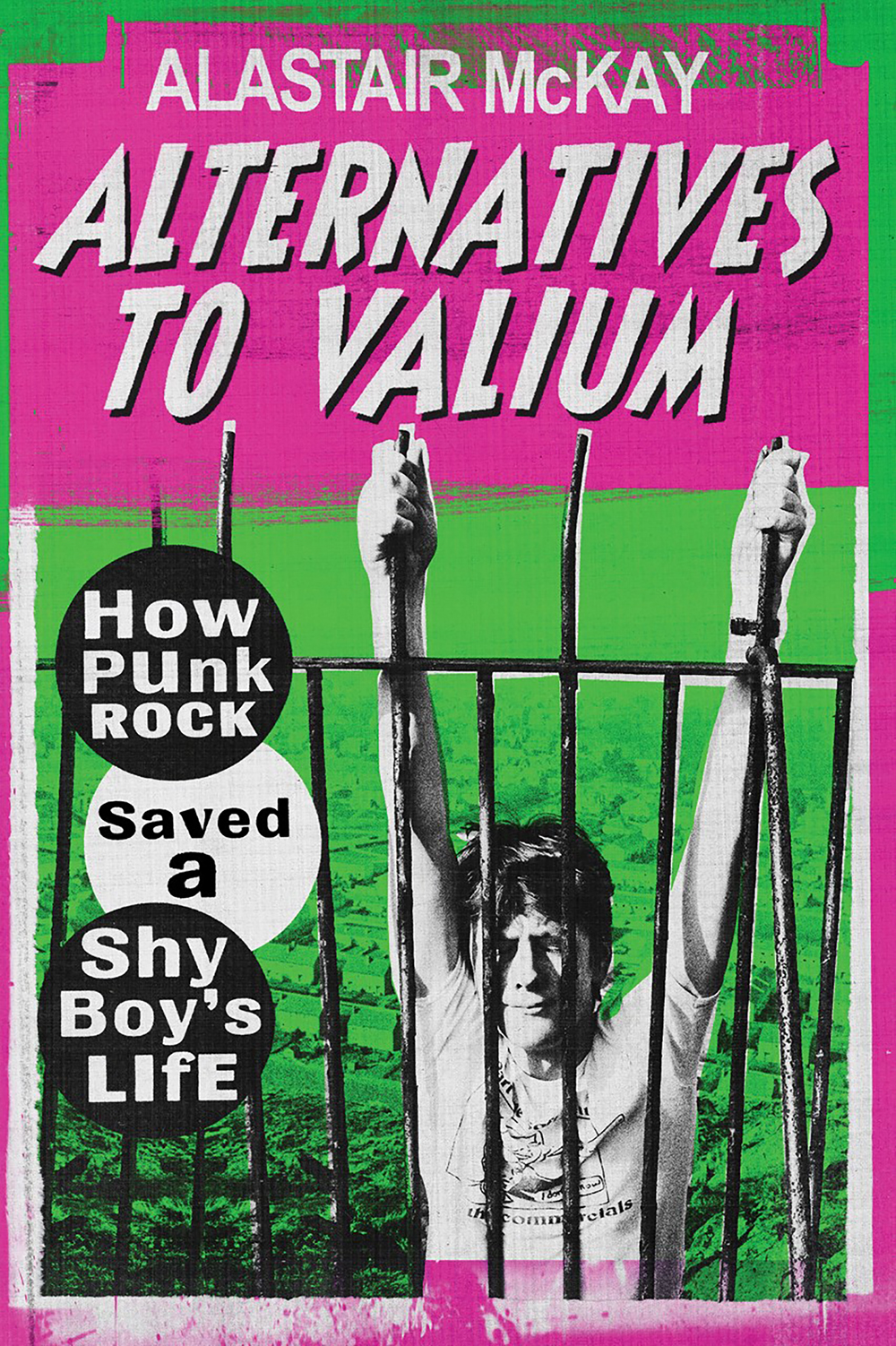 Alastair McKay – Alternatives To Valium: How Punk Rock Saved A