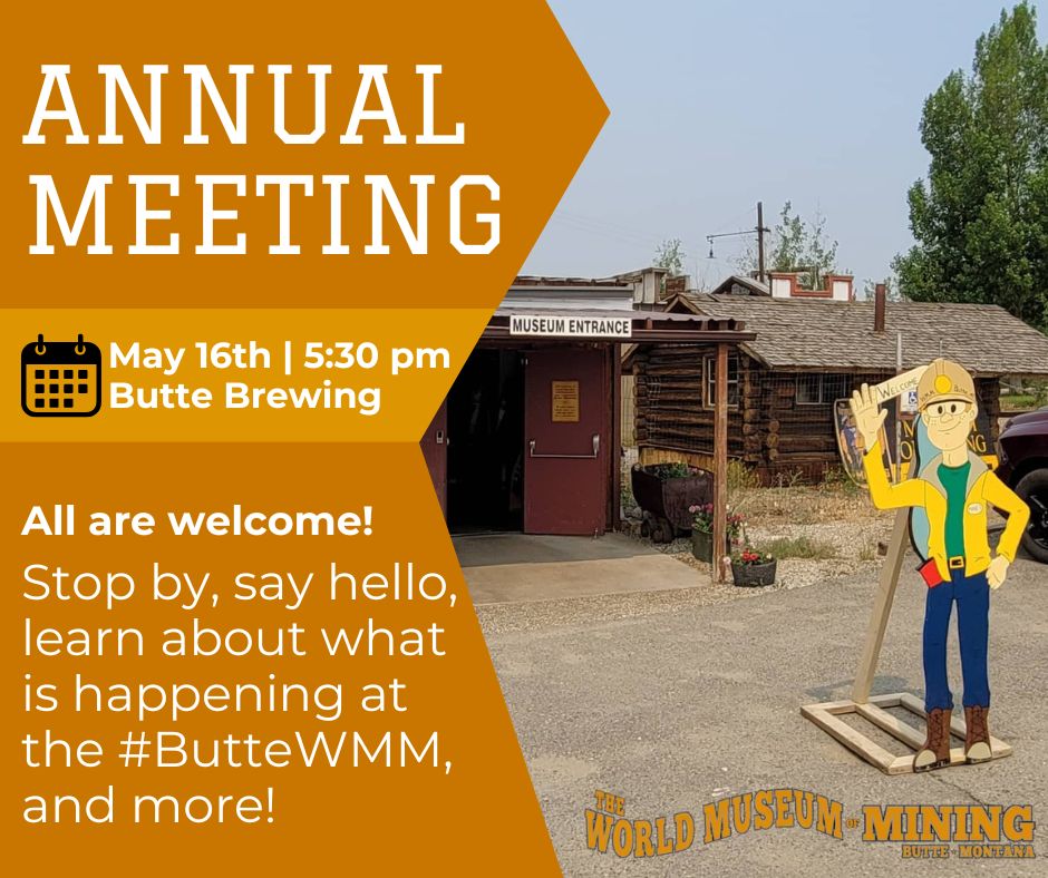 Join the World Museum of Mining May 16 at Butte Brewing Company for their Annual Meeting of Membership.