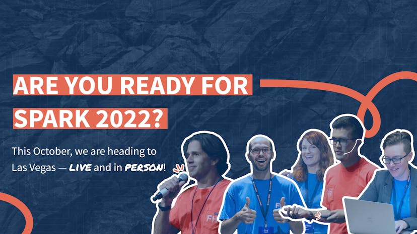 Are you ready for Spark 2022? This October, we are heading to Las Vegas - Live and in person!