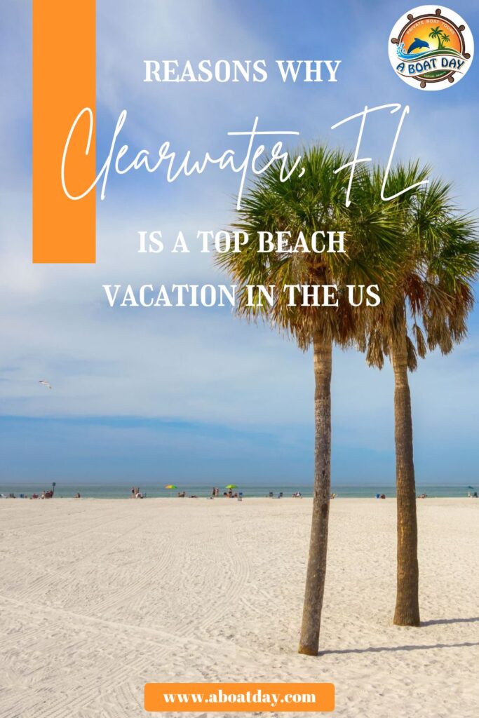 reason why clearwater beach is a top vacaction destination in the us