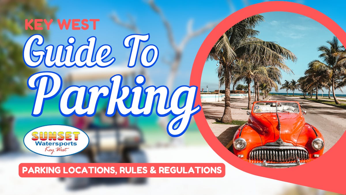 Decoding Key West's Parking Puzzle: Your Ultimate Guide to Navigating  Parking Dos and Don'ts in 2024