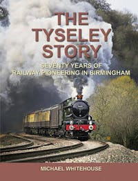 The Tyseley Story - Michael Whitehouse