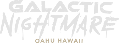 Galactic Nightmare OAHU HAWAII