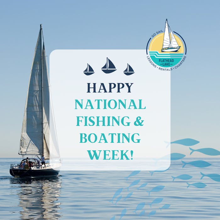 National Fishing and Boating Week 2023 Go Sail Flathead Lake