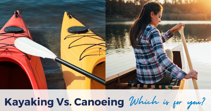 Kayaking or Canoeing: Which One Should You Choose?